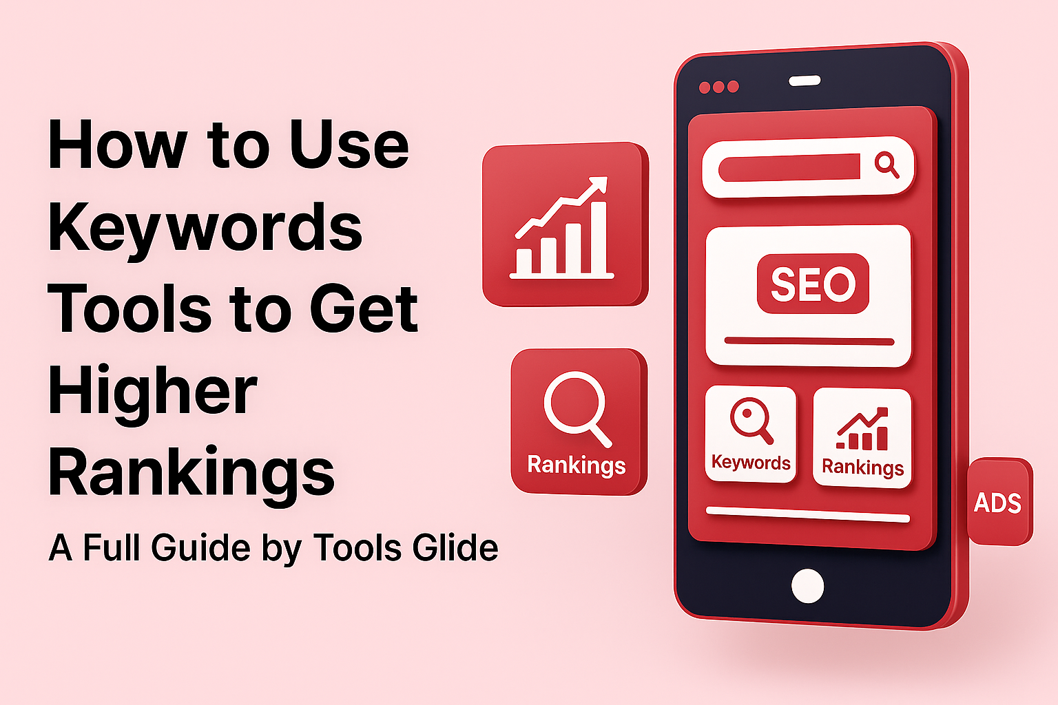 How to Use Keywords Tools to Get Higher Rankings | A Full Guide by Tools Glide